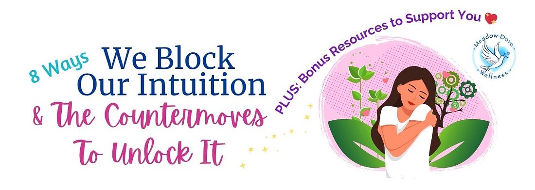 8 Ways We Block Our Intuition and The Countermoves To Unlock It BANNER
